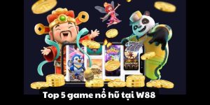 top 5 game hổ hũ tại W88