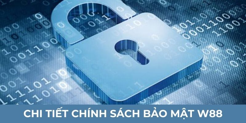 Chi tiết chính sách bảo mật W88