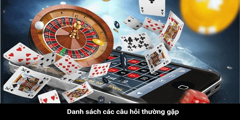 Danh sách những câu hỏi thường gặp quen thuộc nhất