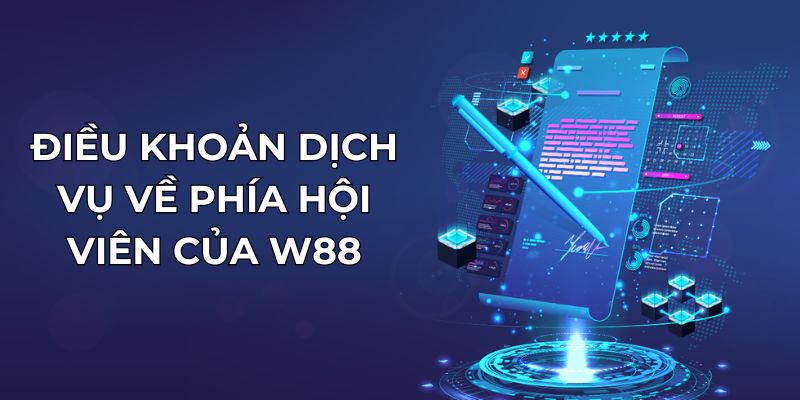 Điều khoản dịch vụ về phía hội viên của W88