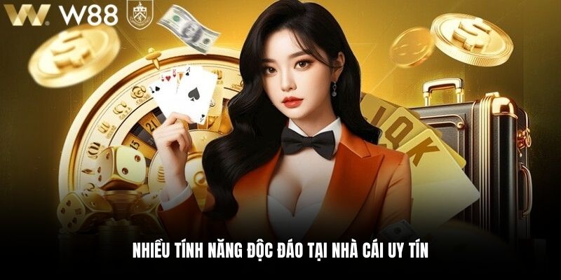 Nhiều tính năng độc đáo tại nhà cái uy tín
