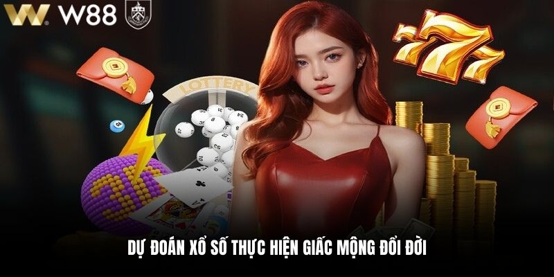 Dự đoán xổ số thực hiện giấc mộng đổi đời